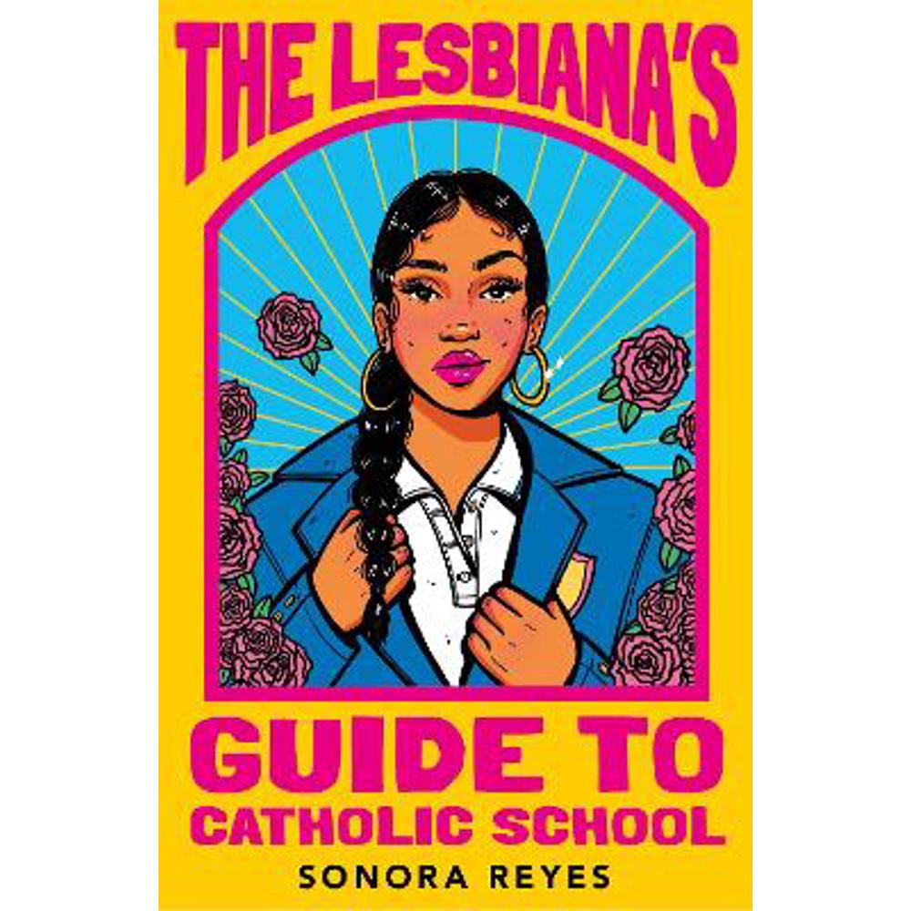 The Lesbiana's Guide To Catholic School (Paperback) - Sonora Reyes
